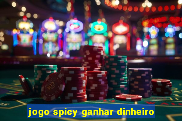 jogo spicy ganhar dinheiro